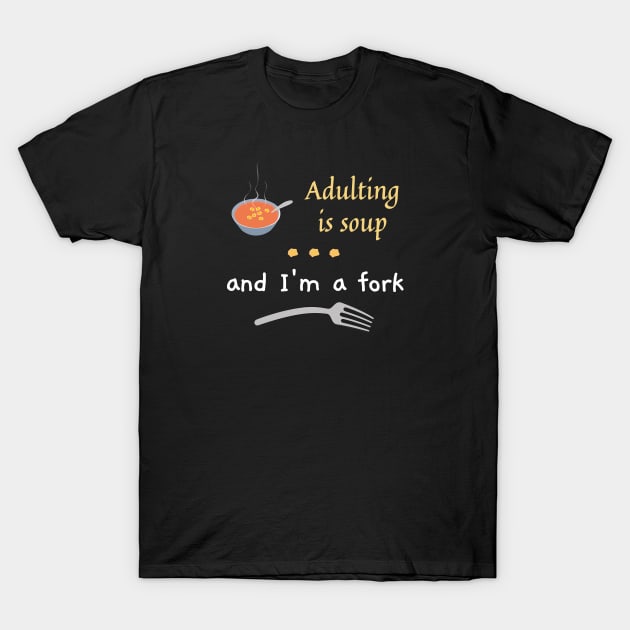 adulting is soup - white T-Shirt by perspxdeathstar